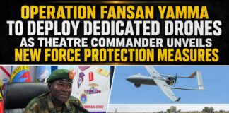 Operation FANSAN YAMMA to Deploy Dedicated Drones as Theatre Commander Unveils New Force Protection Measures